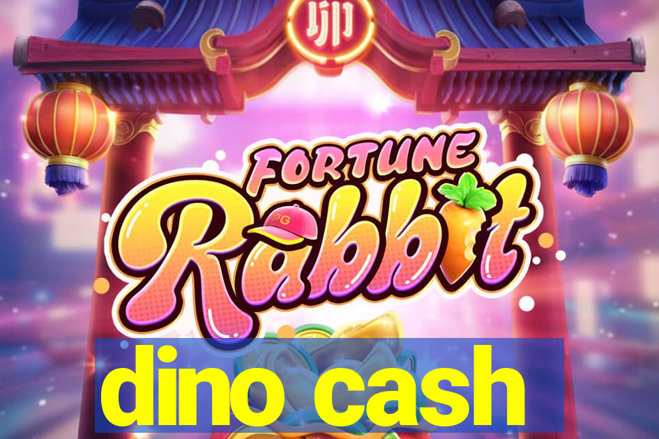 dino cash